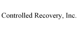 CONTROLLED RECOVERY, INC. trademark
