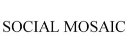 SOCIAL MOSAIC trademark