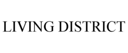 LIVING DISTRICT trademark