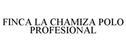 FINCA LA CHAMIZA POLO PROFESIONAL trademark
