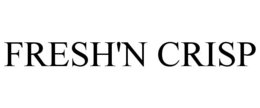 FRESH'N CRISP trademark