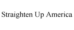 STRAIGHTEN UP AMERICA trademark
