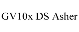 GV10X DS ASHER trademark