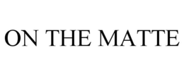 ON THE MATTE trademark
