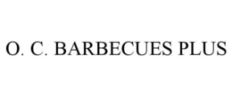 O. C. BARBECUES PLUS trademark