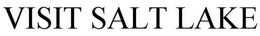 VISIT SALT LAKE trademark