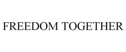 FREEDOM TOGETHER trademark