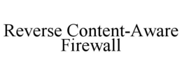 REVERSE CONTENT-AWARE FIREWALL trademark