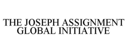 THE JOSEPH ASSIGNMENT GLOBAL INITIATIVE trademark