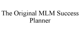THE ORIGINAL MLM SUCCESS PLANNER trademark