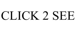 CLICK 2 SEE trademark