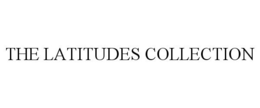 THE LATITUDES COLLECTION trademark