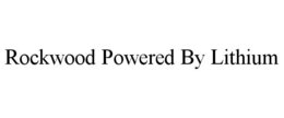ROCKWOOD POWERED BY LITHIUM trademark