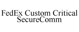 FEDEX CUSTOM CRITICAL SECURECOMM trademark