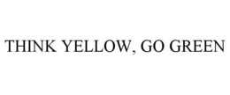 THINK YELLOW, GO GREEN trademark