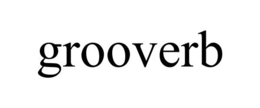 GROOVERB trademark