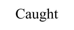 CAUGHT trademark