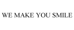 WE MAKE YOU SMILE trademark