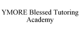 YMORE BLESSED TUTORING ACADEMY trademark