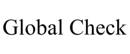 GLOBAL CHECK trademark