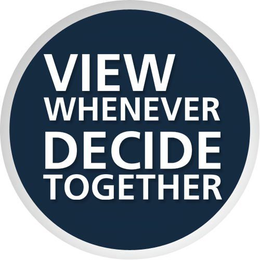 VIEW WHENEVER DECIDE TOGETHER trademark