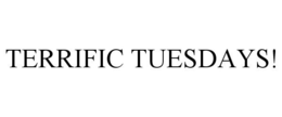 TERRIFIC TUESDAYS! trademark