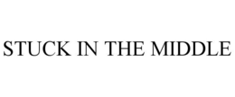 STUCK IN THE MIDDLE trademark