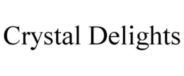 CRYSTAL DELIGHTS trademark