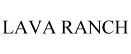 LAVA RANCH trademark