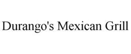 DURANGO'S MEXICAN GRILL trademark