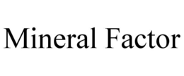 MINERAL FACTOR trademark