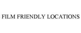 FILM FRIENDLY LOCATIONS trademark