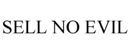SELL NO EVIL trademark
