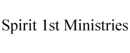 SPIRIT 1ST MINISTRIES trademark