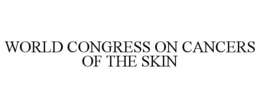 WORLD CONGRESS ON CANCERS OF THE SKIN trademark