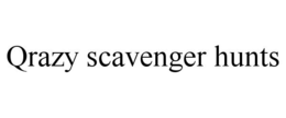 QRAZY SCAVENGER HUNTS trademark