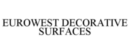 EUROWEST DECORATIVE SURFACES trademark