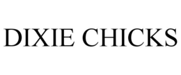 DIXIE CHICKS trademark