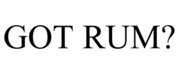 GOT RUM? trademark