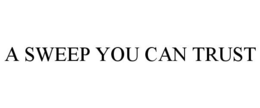 A SWEEP YOU CAN TRUST trademark