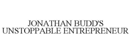 JONATHAN BUDD'S UNSTOPPABLE ENTREPRENEUR trademark