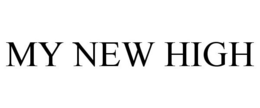 MY NEW HIGH trademark
