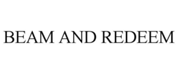 BEAM AND REDEEM trademark