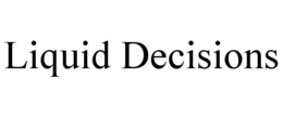 LIQUID DECISIONS trademark