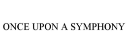 ONCE UPON A SYMPHONY trademark