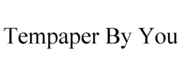 TEMPAPER BY YOU trademark