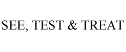 SEE, TEST & TREAT trademark