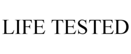 LIFE TESTED trademark