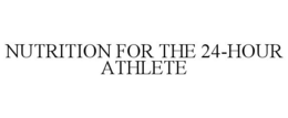 NUTRITION FOR THE 24-HOUR ATHLETE trademark