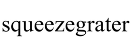 SQUEEZEGRATER trademark